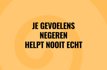 gevoelens negeren helpt nooit echt